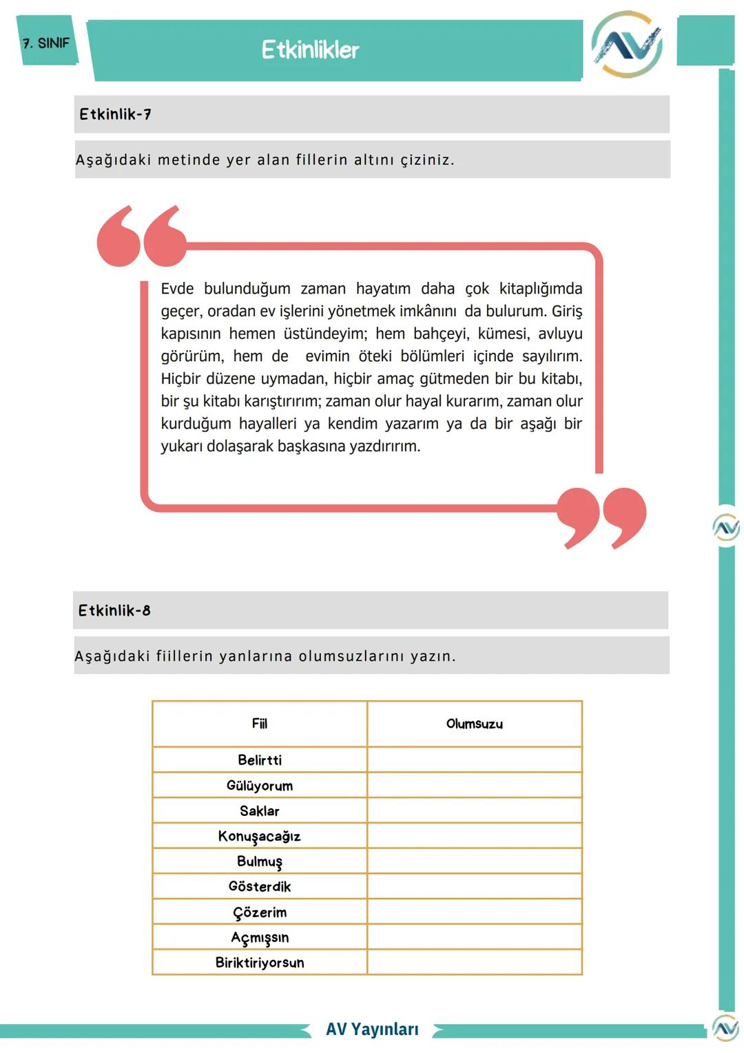 7. SINIF
İhtiyacın olan her şey bu kaynaklarda
AV Yayınları
7. Sınıf Fiiller
Konu Anlatımı - Etkinlik - Test
BAŞLANGIÇLARIN
EN KEYİFLİS