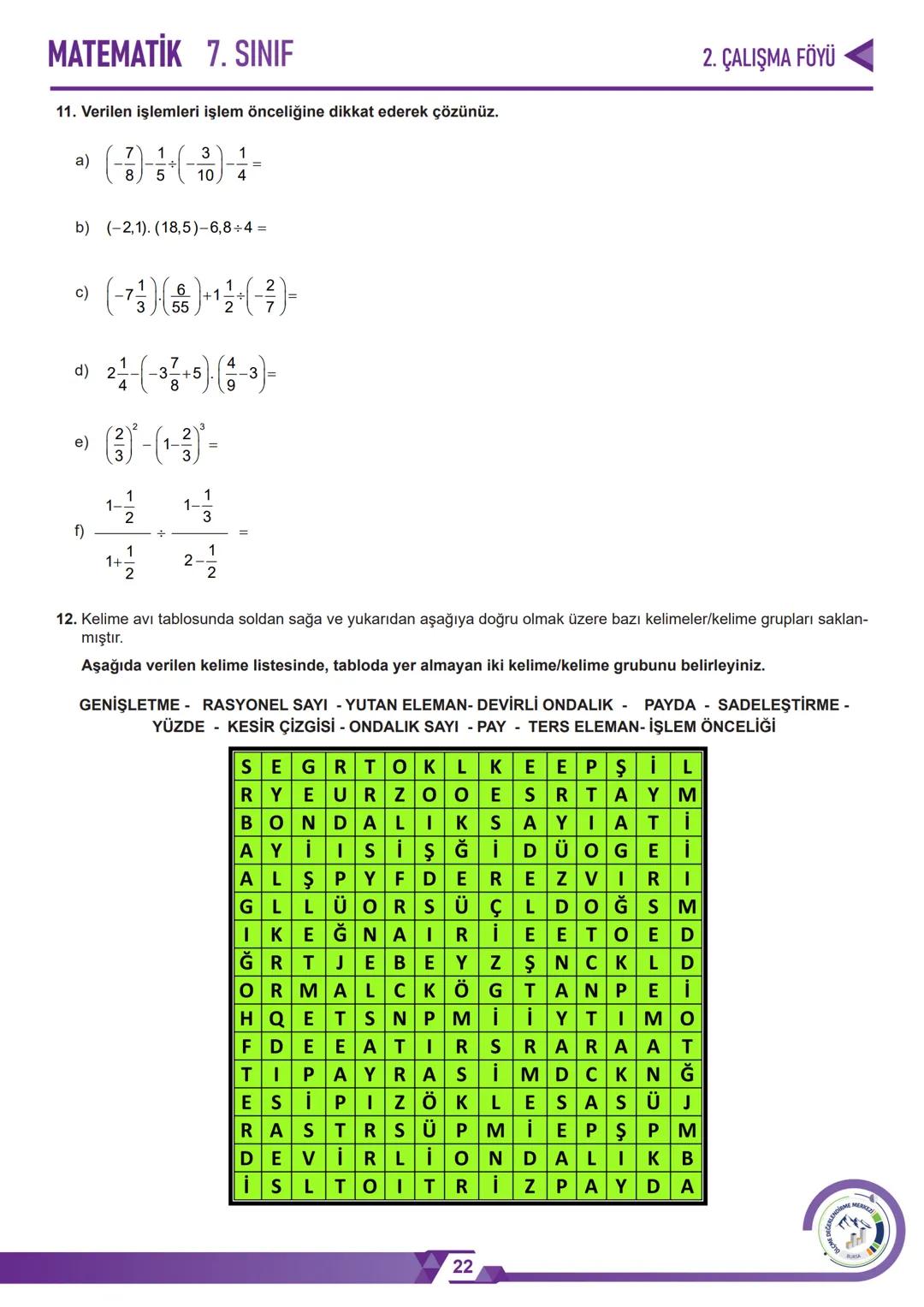 *
*
HURIYETI MILLI
*
GITIM BAKAN
טNרופ
BURSA İL MİLLÎ EĞİTİM MÜDÜRLÜĞÜ
3
+3.=6
༤
2. ÇALIŞMA FÖYÜ
MATEMATİK
7. SINIF
LENDİRME
MERKEZİ
ÖLÇME
B