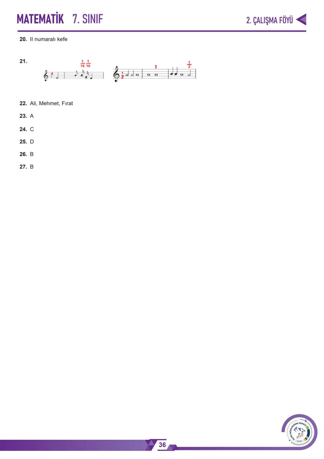 *
*
HURIYETI MILLI
*
GITIM BAKAN
טNרופ
BURSA İL MİLLÎ EĞİTİM MÜDÜRLÜĞÜ
3
+3.=6
༤
2. ÇALIŞMA FÖYÜ
MATEMATİK
7. SINIF
LENDİRME
MERKEZİ
ÖLÇME
B