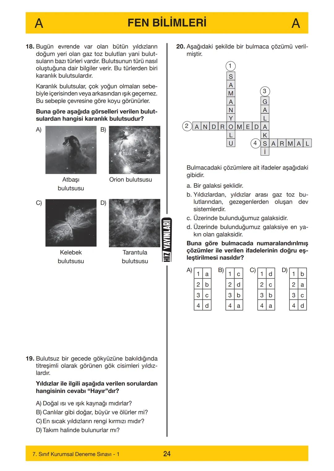7. SINIF
7. SINIF
DENEME SINAVI
A
KİTAPÇIĞI
Adı
Soyadı
Öğrenci Numarası .....
-
SINAV KİTAPÇIĞIMIZ "SÖZEL VE SAYISAL" OLMAK ÜZERE İKİ BÖLÜMD