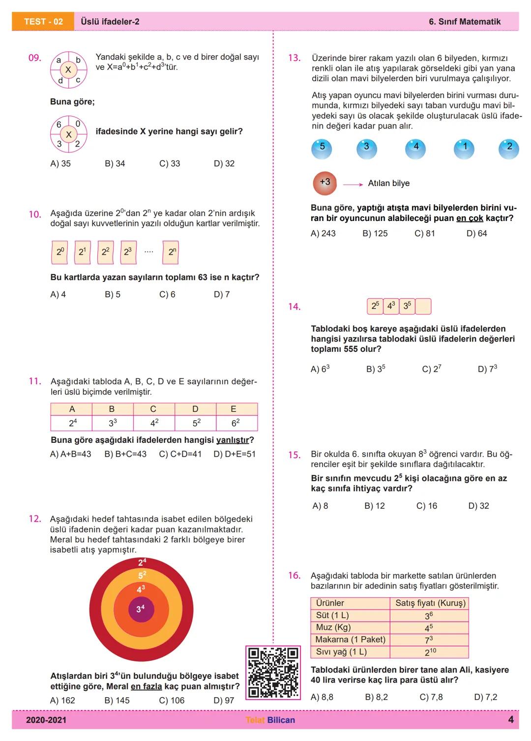 TEST-02 Üslü ifadeler-2
01.
```
2
8
4
```
1
6
5
```
0
7
3
```
Tablodan iki sayı seçilip biri taban, diğeri üs olacak şe-
kilde üslü ifadele