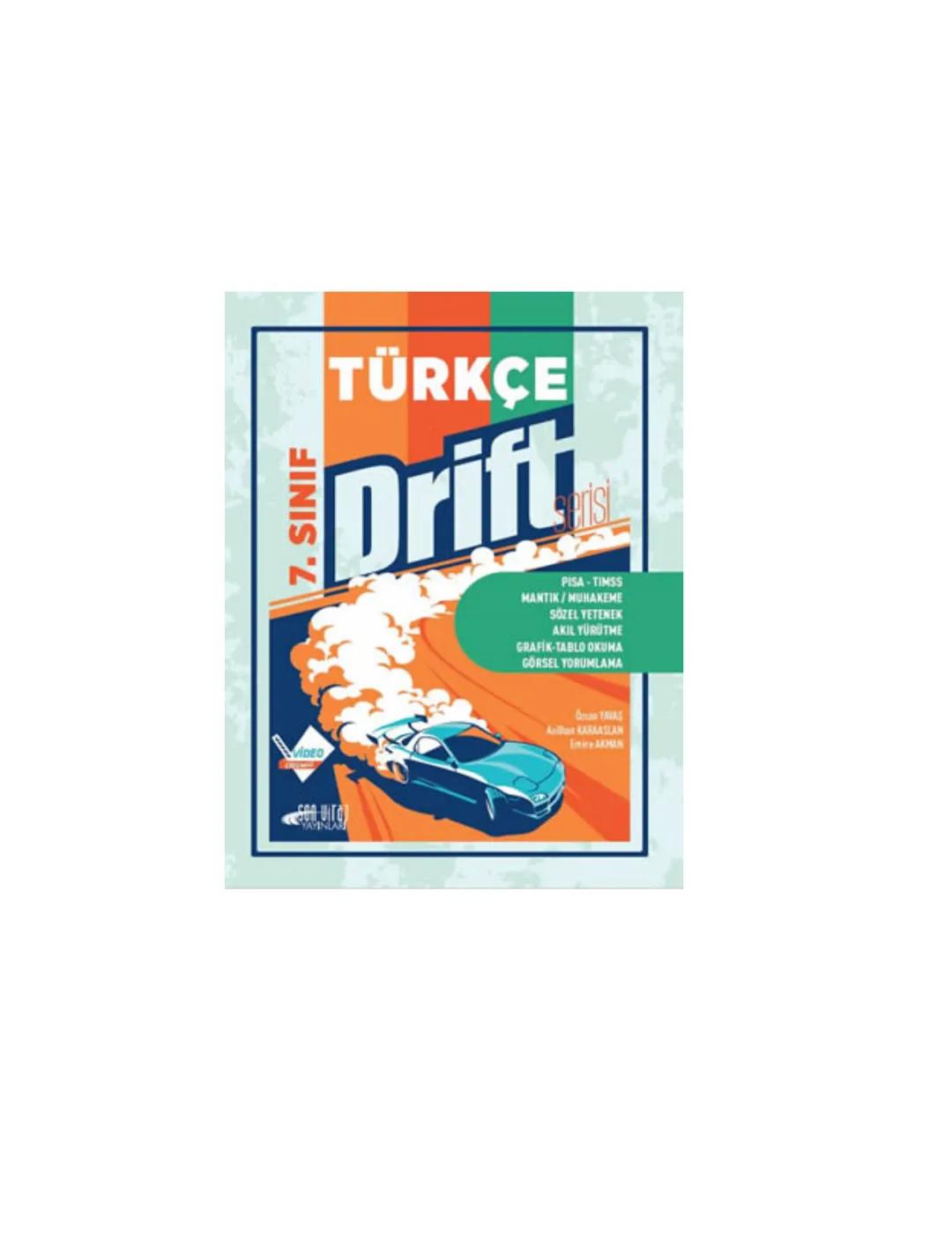 TÜRKÇE
Drift
7. SINIF
PISA-TIMSS
MANTIK/MUHAKEME
SÖZEL YETENEK
AKIL YÜRÜTHE
GRAFIK-TABLO OKUMA
GÖRSEL YORUMLAMA
VIDEO
TAVAS
Allan KARAA