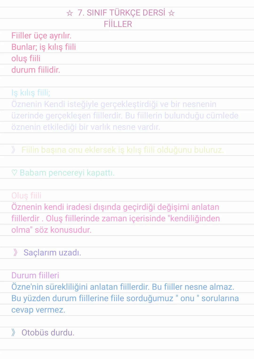 ✩ 7. SINIF TÜRKÇE DERSİ ✩
FİİLLER
Fiiller üçe ayrılır.
Bunlar; iş kılış fiili
oluş fiili
durum fiilidir.
Iş kılış fiili;
Öznenin Kendi ist