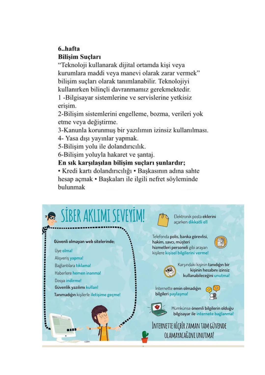 6..hafta
Bilişim Suçları
"Teknoloji kullanarak dijital ortamda kişi veya
kurumlara maddi veya manevi olarak zarar vermek"
bilişim suçları