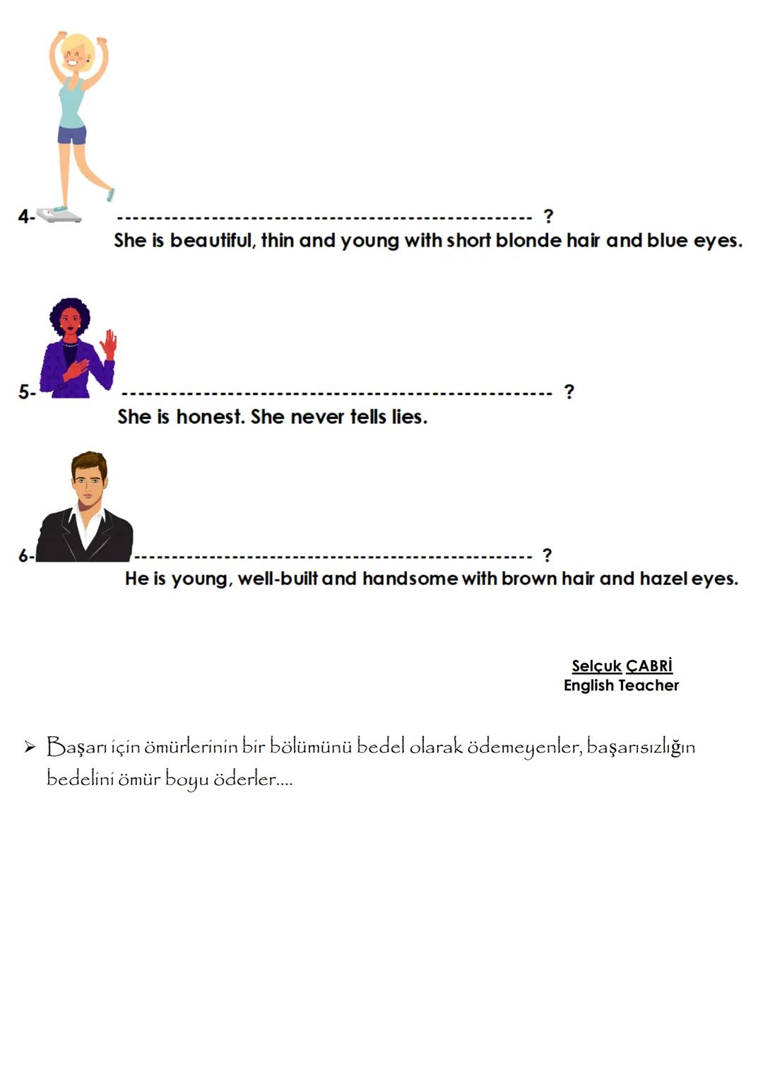 # 7TH GRADES ENGLISH LESSON
UNIT 1 - APPEARANCE AND PERSONALITY
A-Fill in the blanks with the given words.
honest selfish stubborn helpful