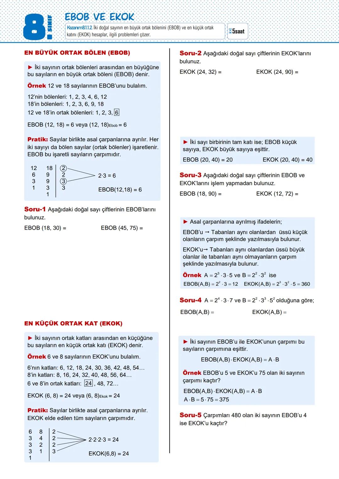 # SINIF
# EBOB VE EKOK
Kazanım81.1.2 İki doğal sayının en büyük ortak bölenini (EBOB) ve en küçük ortak
katını (EKOK) hesaplar, ilgili prob