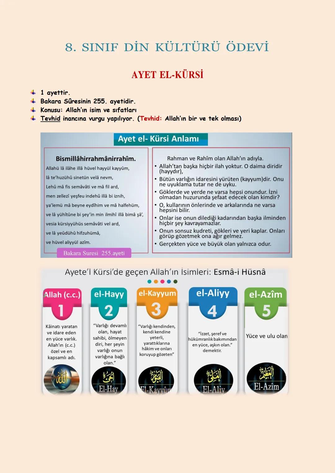 8. SINIF DİN KÜLTÜRÜ ÖDEVİ
+ 1 ayettir.
AYET EL-KÜRSİ
+ Bakara Sûresinin 255. ayetidir.
Konusu: Allah'ın isim ve sıfatları
+ Tevhid inancına
