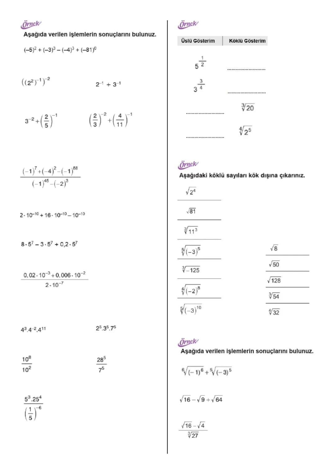 Örnek
Aşağıda verilen işlemlerin sonuçlarını bulunuz.
$(-5)^2+(-3)^3-(-4)^3 + (-81)^0$
$((2^2)^{-1})^2$ $2^1+3^{-1}$
$3^{-2}+(\frac{2}{5