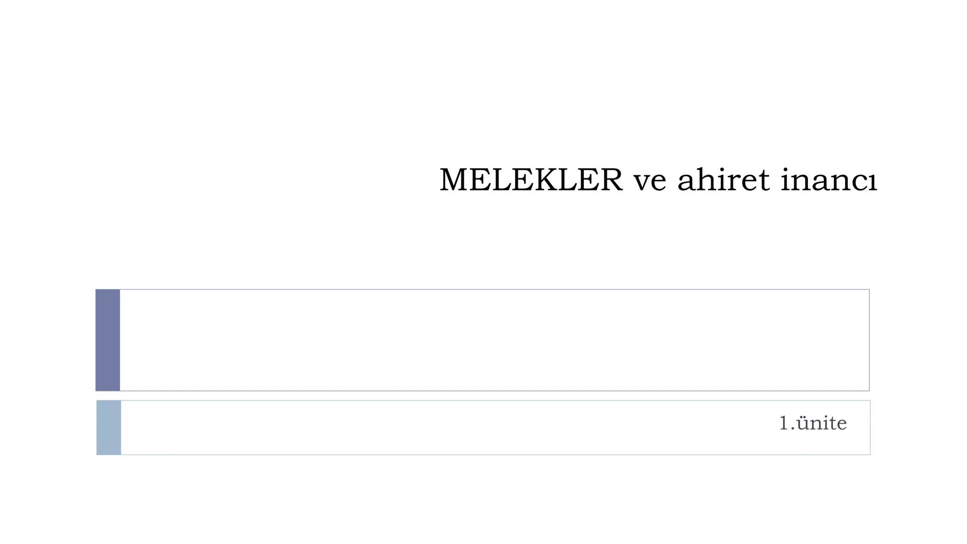 MELEKLER ve ahiret inancı
1.Ünite 1. Varlıklar alemi
▸ Evreni ve evrendeki her şeyi yüce
Allah yaratmıştır. Yaratılmış olan her
şey varlıkla