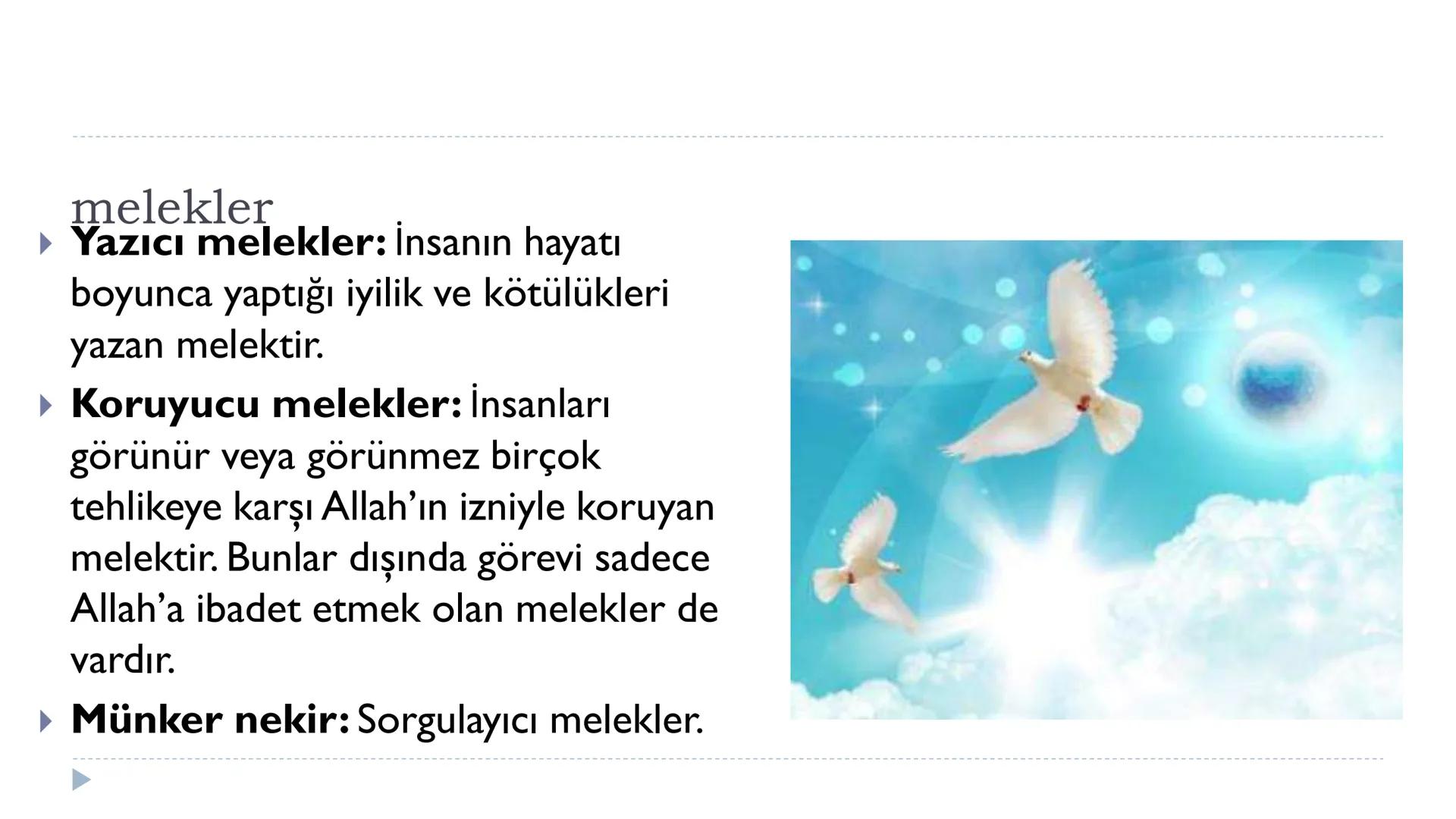 MELEKLER ve ahiret inancı
1.Ünite 1. Varlıklar alemi
▸ Evreni ve evrendeki her şeyi yüce
Allah yaratmıştır. Yaratılmış olan her
şey varlıkla