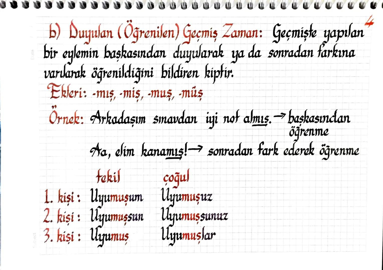 Füilde Kip
1-Zaman (Haber-Bildirme) Kipleri
a) Görülen (Bilinen) Geçmiş Zaman Kipi
b) Duyulan (Öğrenilen) Geçmiş Zaman Kipi
c) Şimdiki Zam
