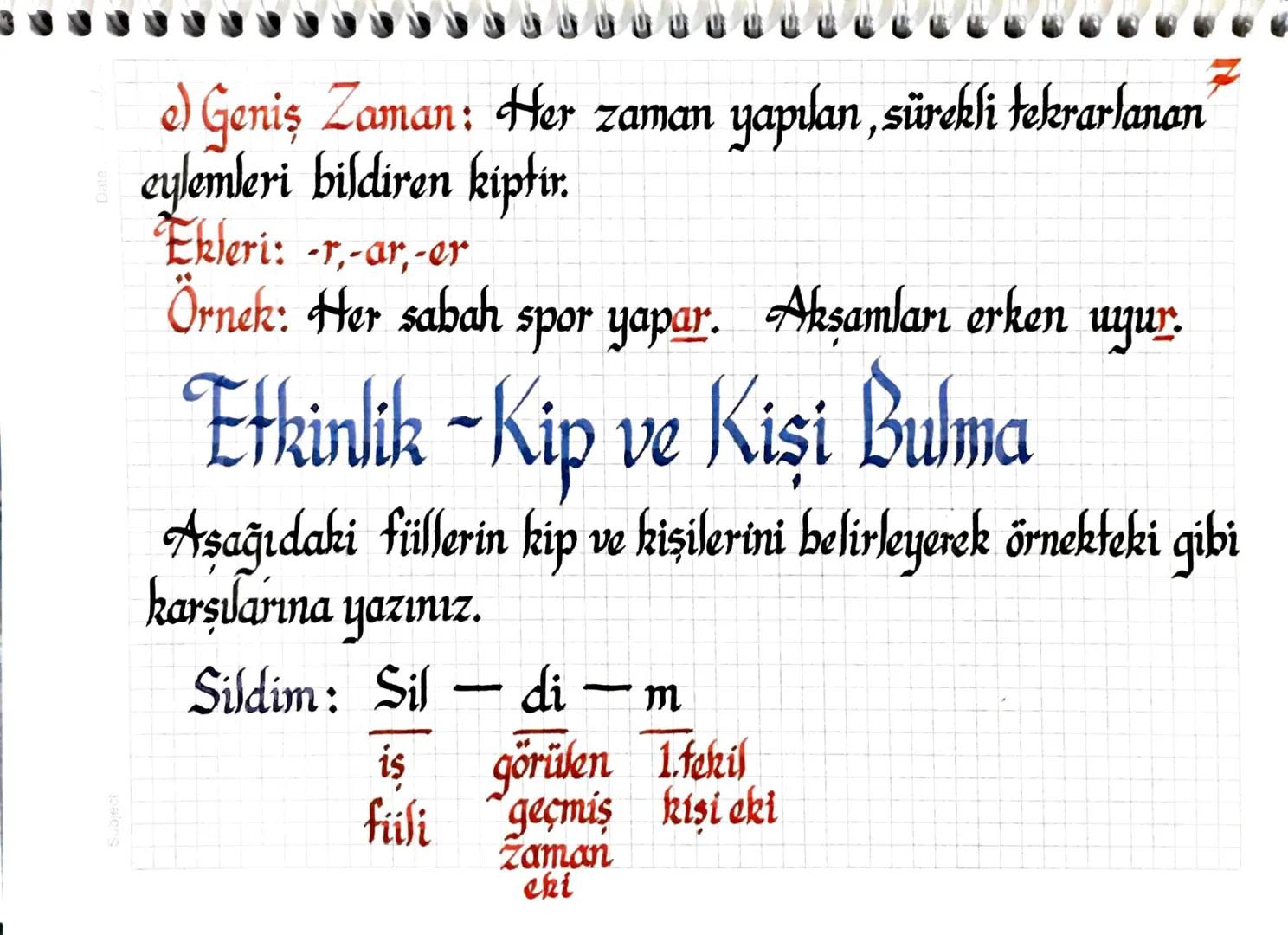 Füilde Kip
1-Zaman (Haber-Bildirme) Kipleri
a) Görülen (Bilinen) Geçmiş Zaman Kipi
b) Duyulan (Öğrenilen) Geçmiş Zaman Kipi
c) Şimdiki Zam