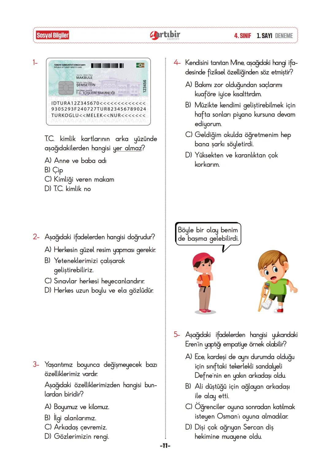 4. SINIF
YENİ NESİL
DENEME SINAVI
SINAVINDAKİ SORULARIN KONU DAĞILIMI
Türkçe
Matematik
: Okuduğunu anlama, Eş anlam-zıt anlam ve sesteşlik,