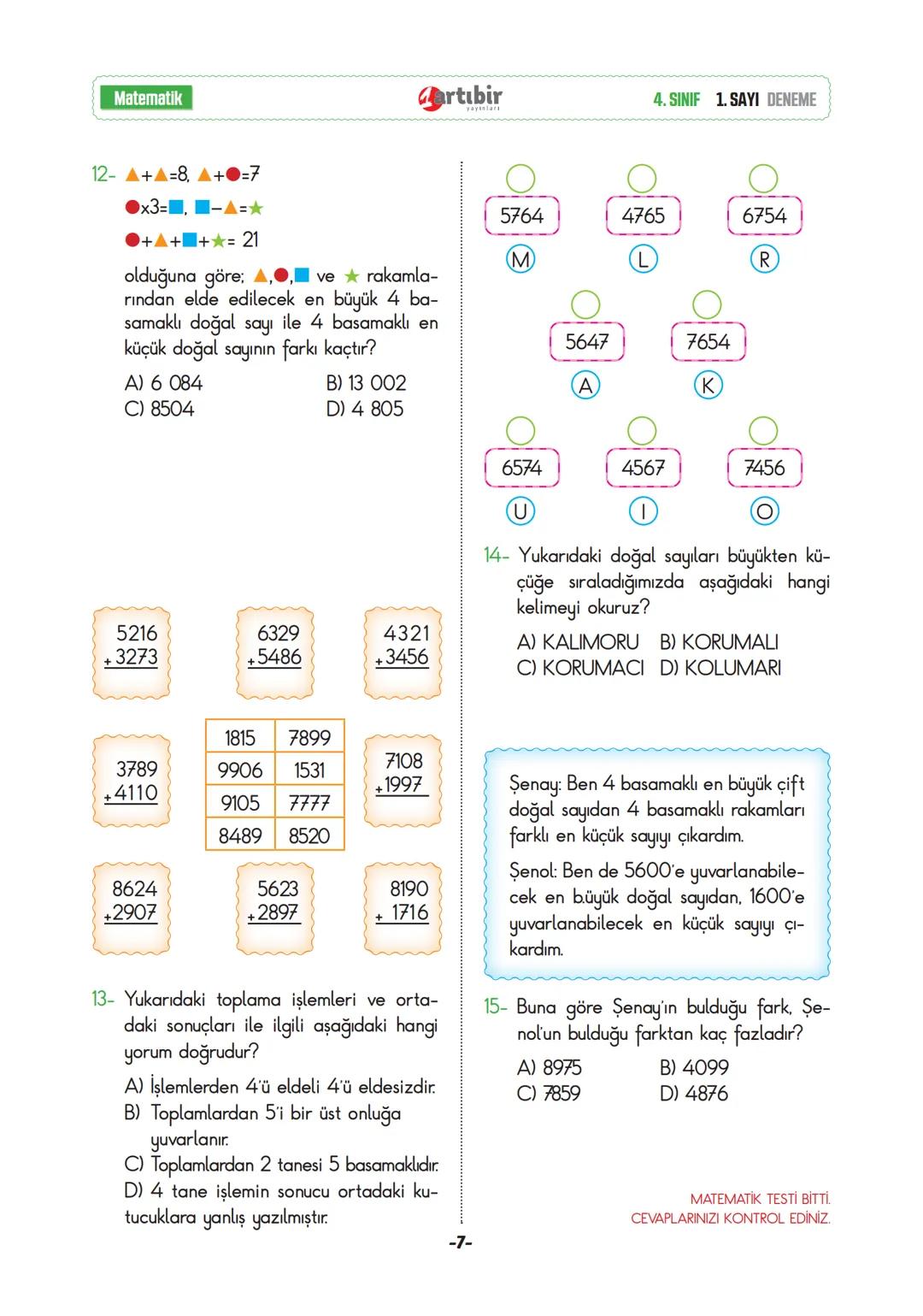 4. SINIF
YENİ NESİL
DENEME SINAVI
SINAVINDAKİ SORULARIN KONU DAĞILIMI
Türkçe
Matematik
: Okuduğunu anlama, Eş anlam-zıt anlam ve sesteşlik,