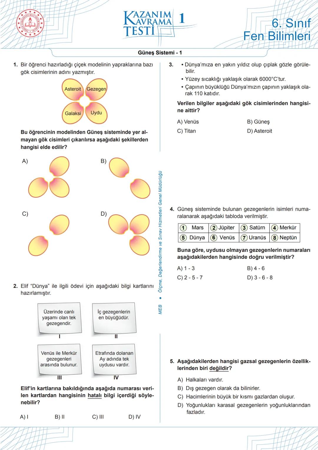 # AZANIM
KAVRAMA 1
TESTİ
6. Sınıf
Fen Bilimleri
Güneş Sistemi - 1
1. Bir öğrenci hazırladığı çiçek modelinin yapraklarına bazı
gök cisiml