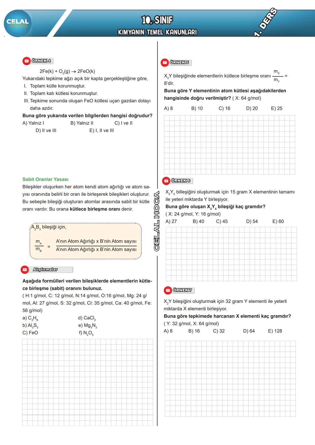 CELAL
10. SINIF
KIMYANIN TEMEL KANUNLARI
1. DERS
10. Sınıf Kimya
1. Ünite Kimyanın Temel Kanunları ve Mol Kavramı
* Kimyanın Temel Kanunla