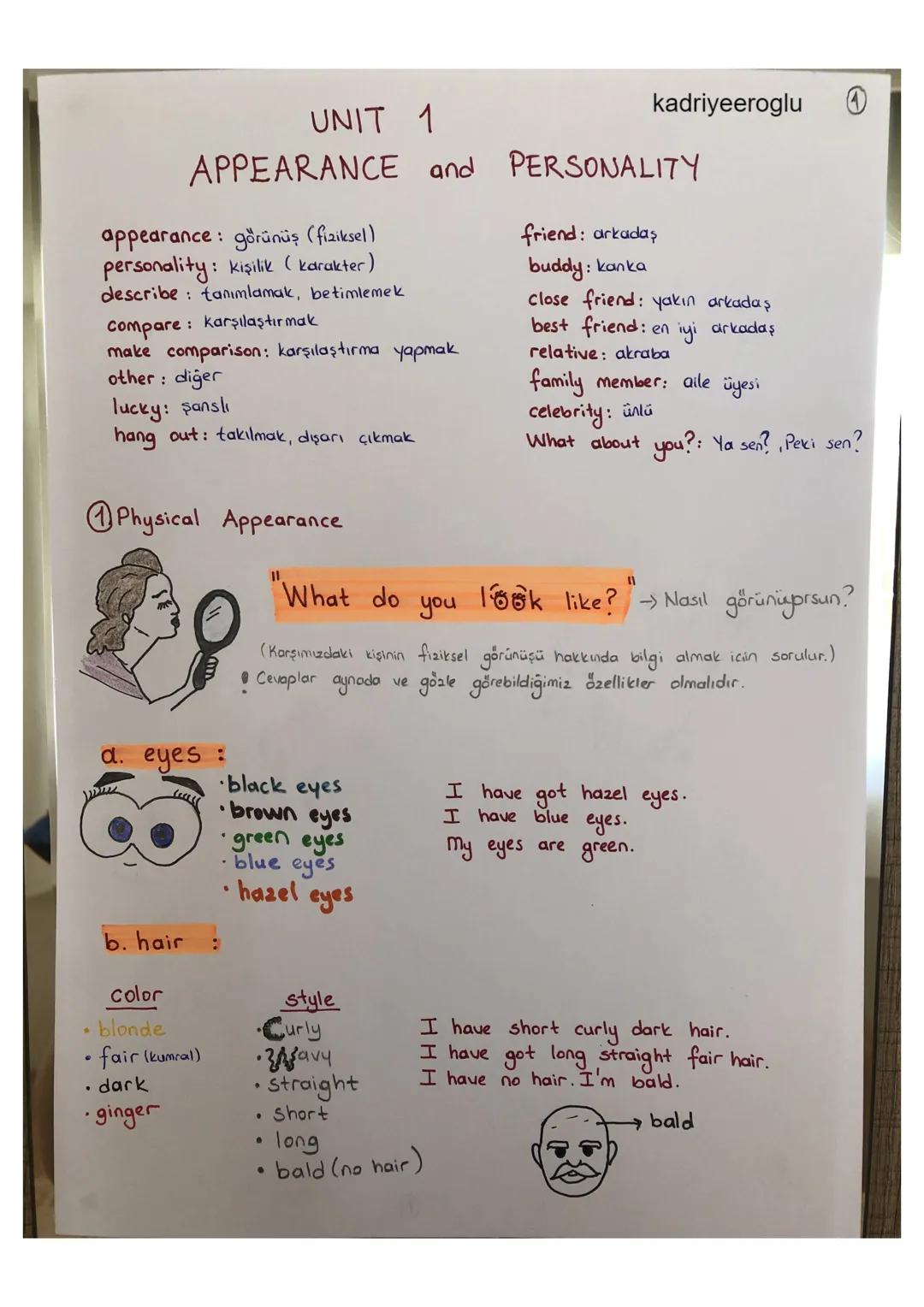 UNIT 1
kadriyeeroglu
APPEARANCE and PERSONALITY
appearance: görünüş (fiziksel)
personality: kişilik (karakter)
describe: tanımlamak, betimle