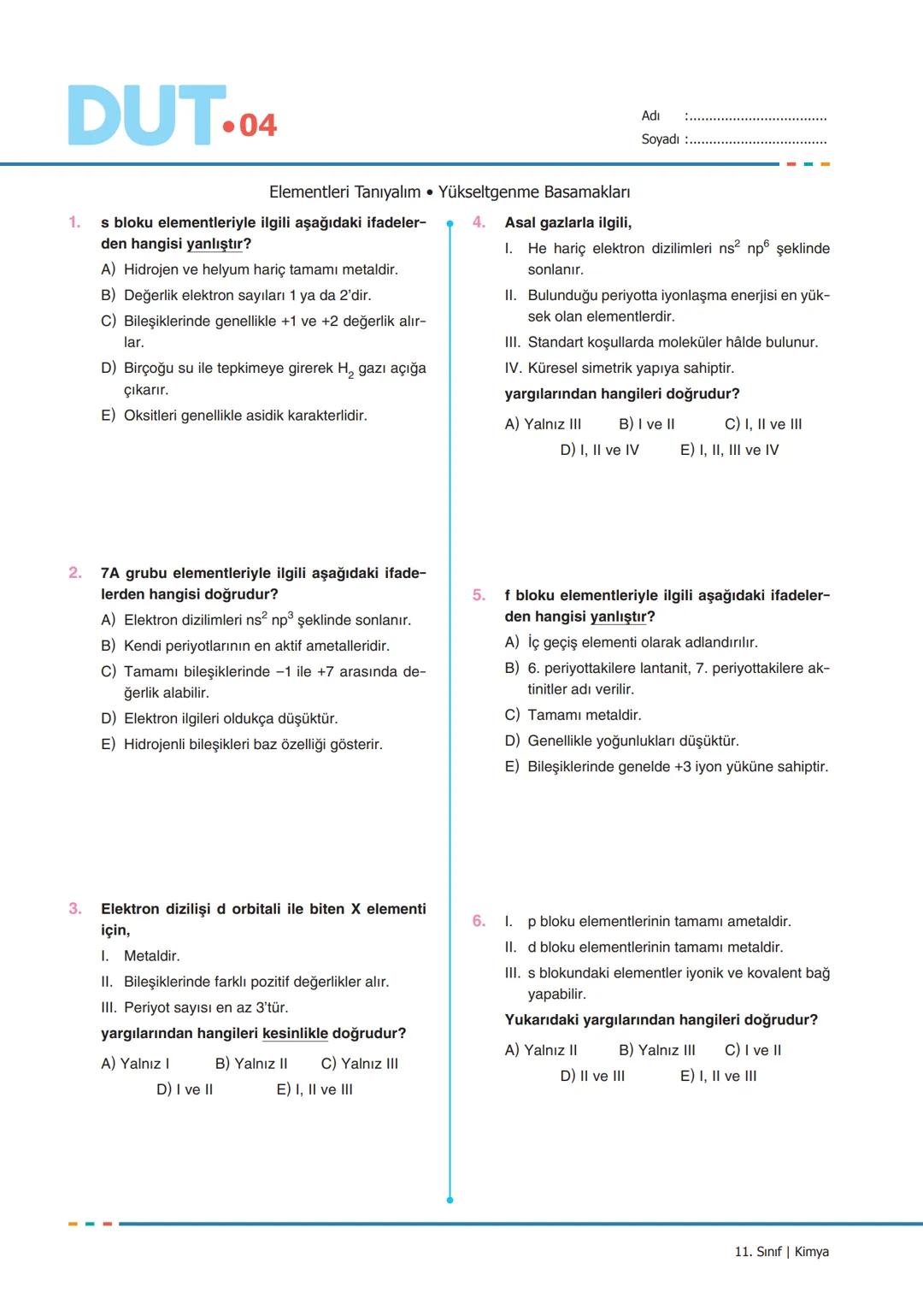 DUT.01
1.
Adı
Soyadı
Atomun Kuantum Modeli
Bohr Atom Model aşağıdaki taneciklerden han-
gisinin spektrumunu açıklayamaz?
A),H
B) ₂He*
D) Be³