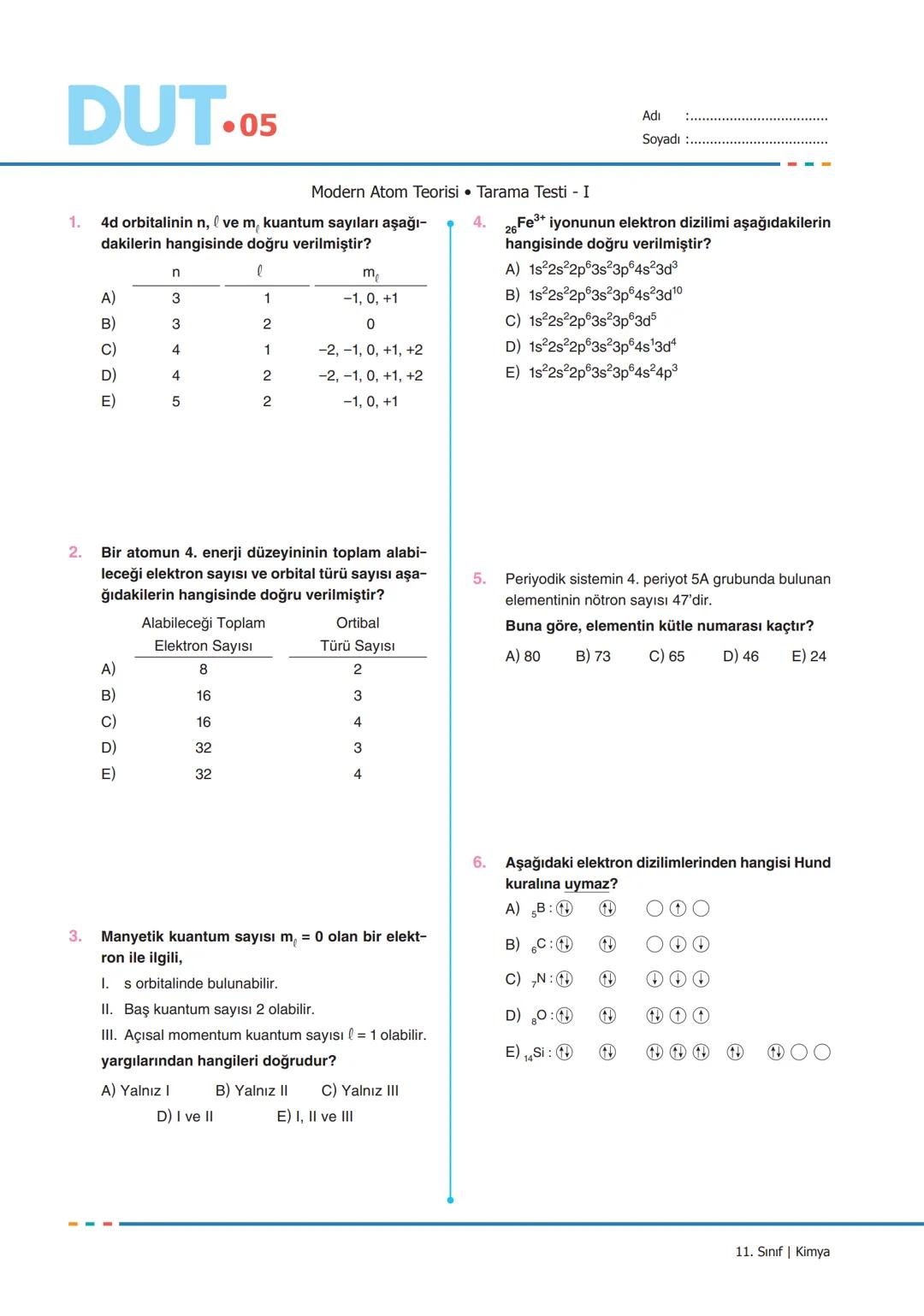 DUT.01
1.
Adı
Soyadı
Atomun Kuantum Modeli
Bohr Atom Model aşağıdaki taneciklerden han-
gisinin spektrumunu açıklayamaz?
A),H
B) ₂He*
D) Be³