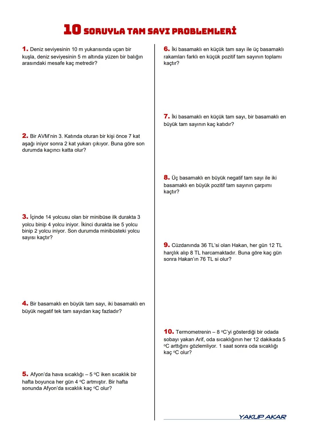 7!
☐ SINIF
TAM SAYI PROBLEMLERİ
Kazanım7.1.1.5. Tam sayılarla işlemler yapmayı gerektiren problemleri çözer.
Soru-1 Bir alışveriş merkezinin