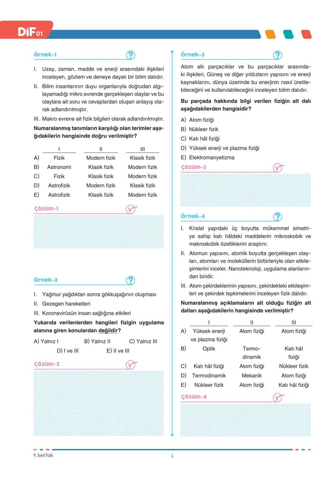 DIF
FİZİK
FÖY
01
FİZİK BİLİMİNE GİRİŞ
9.1.1.1. Evrendeki olayların anlaşılmasında fizik biliminin önemini açıklar.
9.1.2.1. Fiziğin uygula