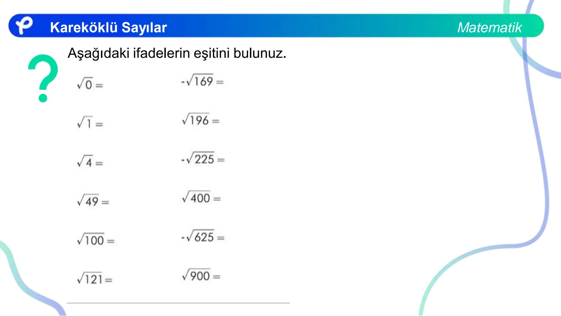 # MATEMATİK
KAREKÖKLÜ SAYILAR
Pakodemy Kareköklü Sayılar
Matematik
Bir sayma sayısını kendisi ile çarparak elde ettiğimiz sayıya tam kar