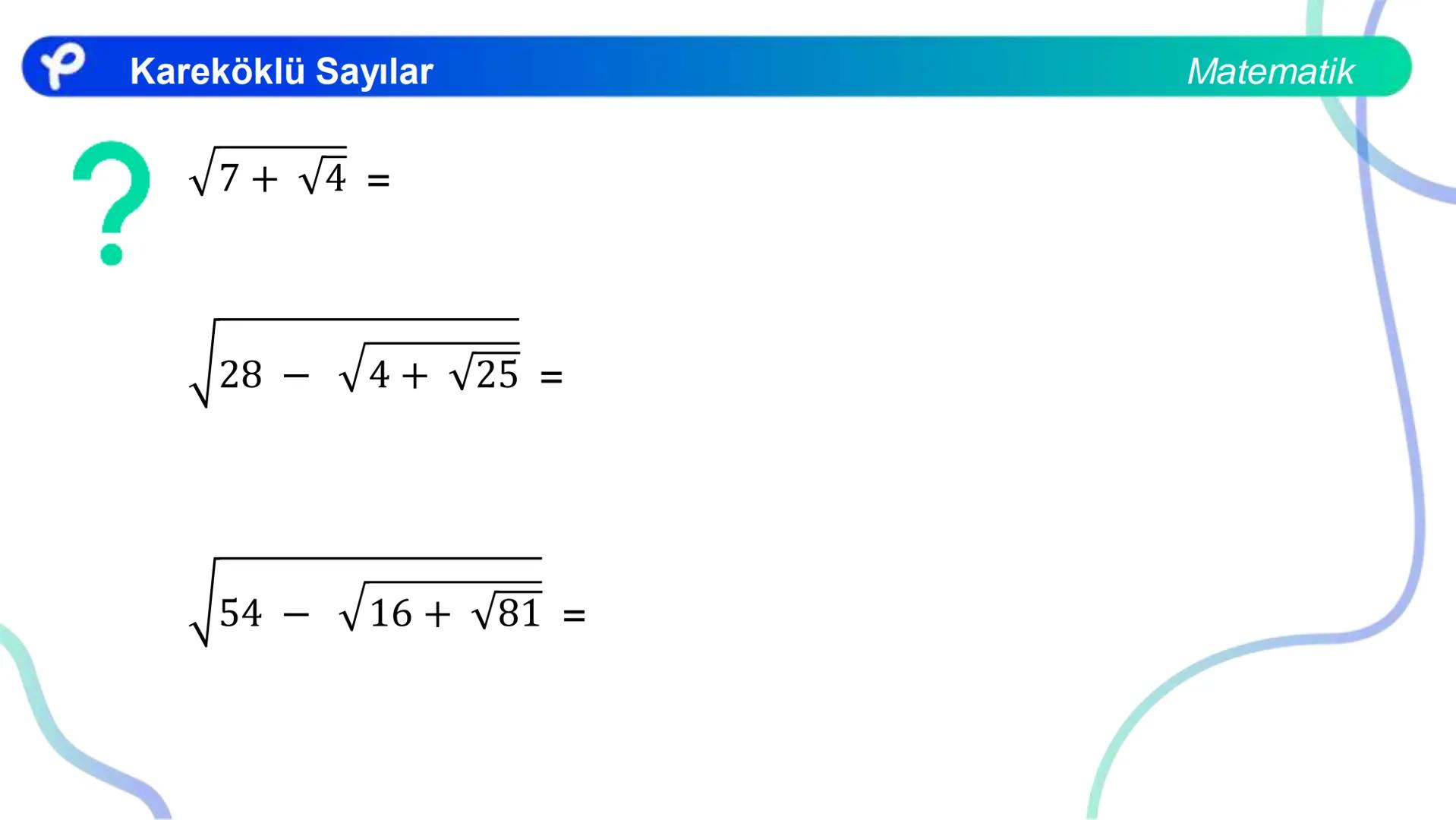 # MATEMATİK
KAREKÖKLÜ SAYILAR
Pakodemy Kareköklü Sayılar
Matematik
Bir sayma sayısını kendisi ile çarparak elde ettiğimiz sayıya tam kar