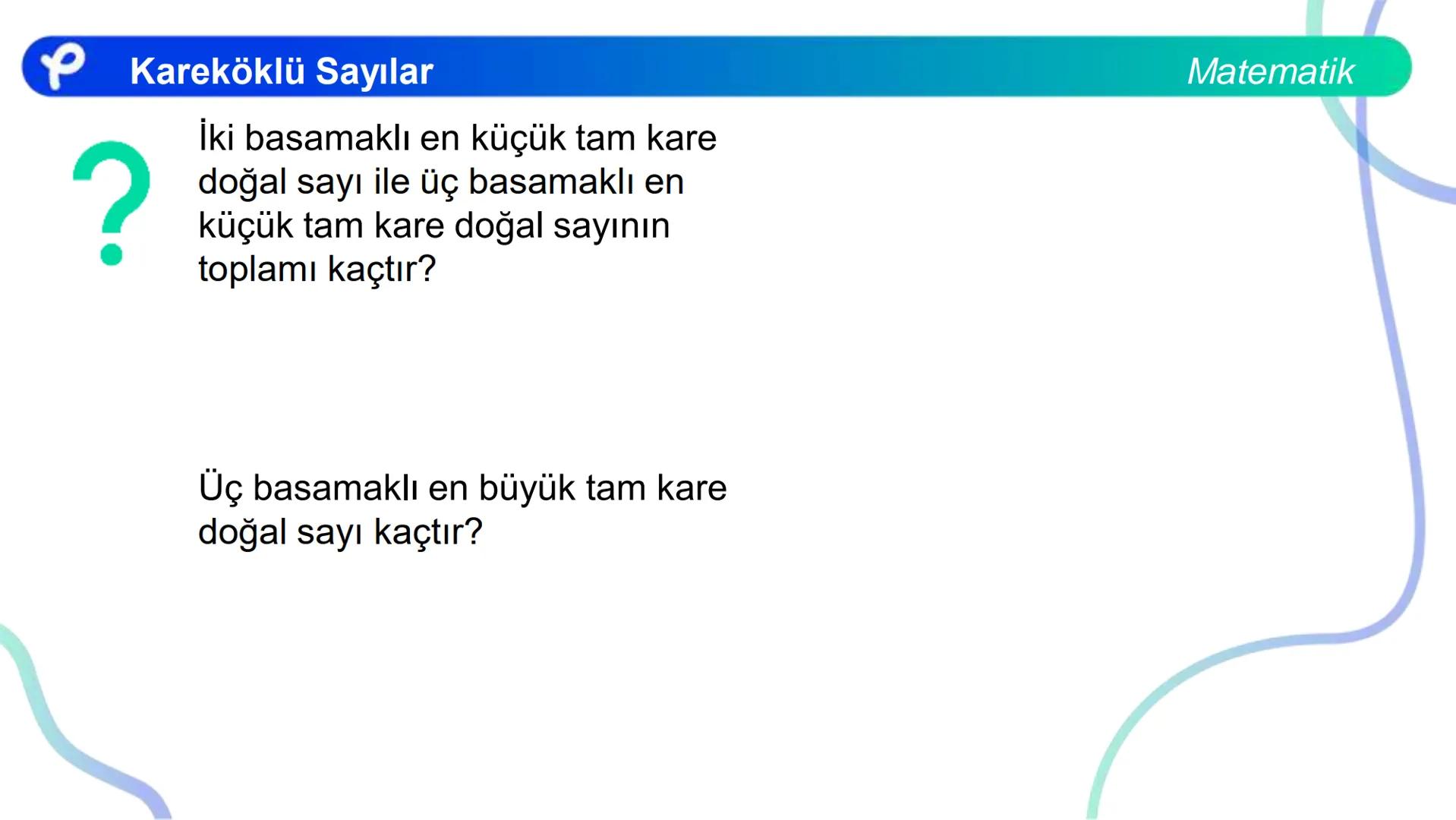 # MATEMATİK
KAREKÖKLÜ SAYILAR
Pakodemy Kareköklü Sayılar
Matematik
Bir sayma sayısını kendisi ile çarparak elde ettiğimiz sayıya tam kar