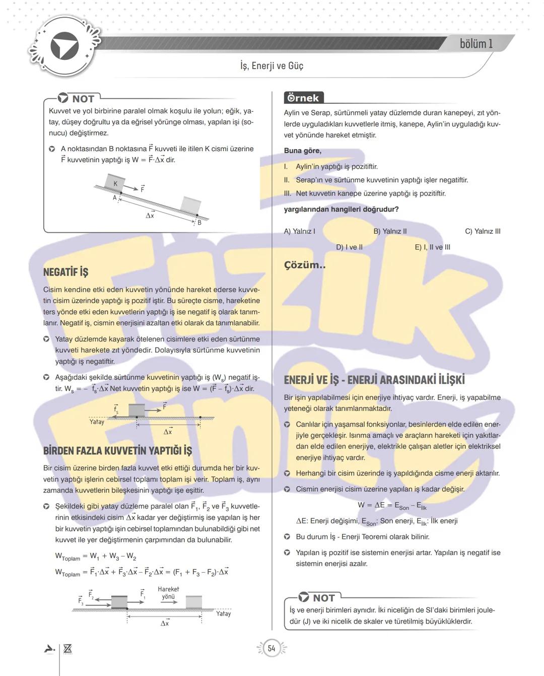 bölüm 1
ÜNİTE 4
ENERJİ
İş, Enerji ve Güç
Günlük hayatta kullanılan iş sözcüğü ile fizik biliminde kullanılan iş
kavramı birbirinden farklıdı
