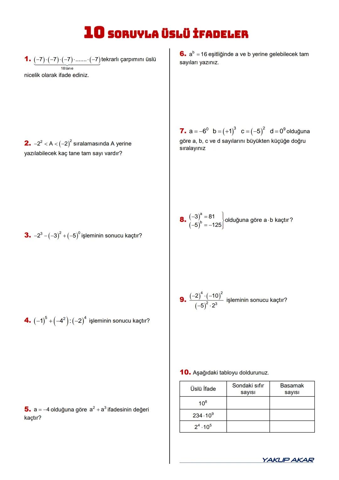 # SINIF
ÜSLÜ İFADELER
Kazanım7.1.1.4 Tam sayıların kendileri ile tekrarlı çarpımını üslü nicelik olarak ifade eder.
# TEKRARLI ÇARPIM (ÜSLÜ