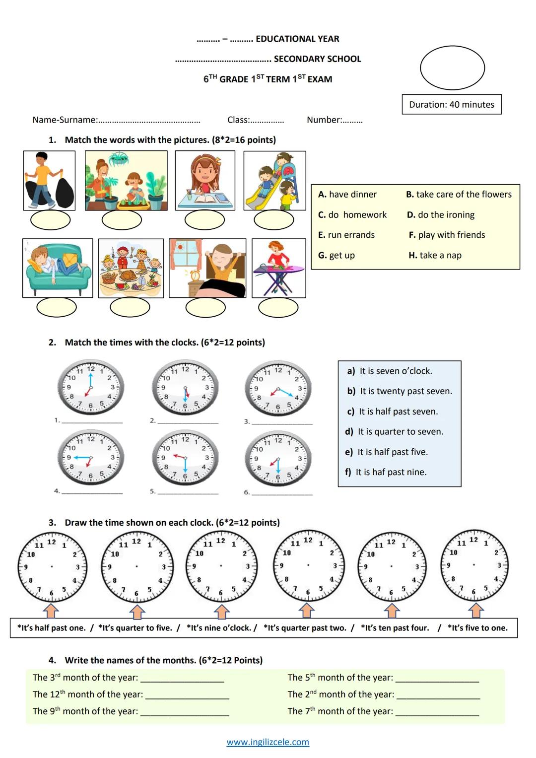 ................. EDUCATIONAL YEAR
.................. SECONDARY SCHOOL
6TH GRADE 1ST TERM 1ST EXAM
Name-Surname:.........................