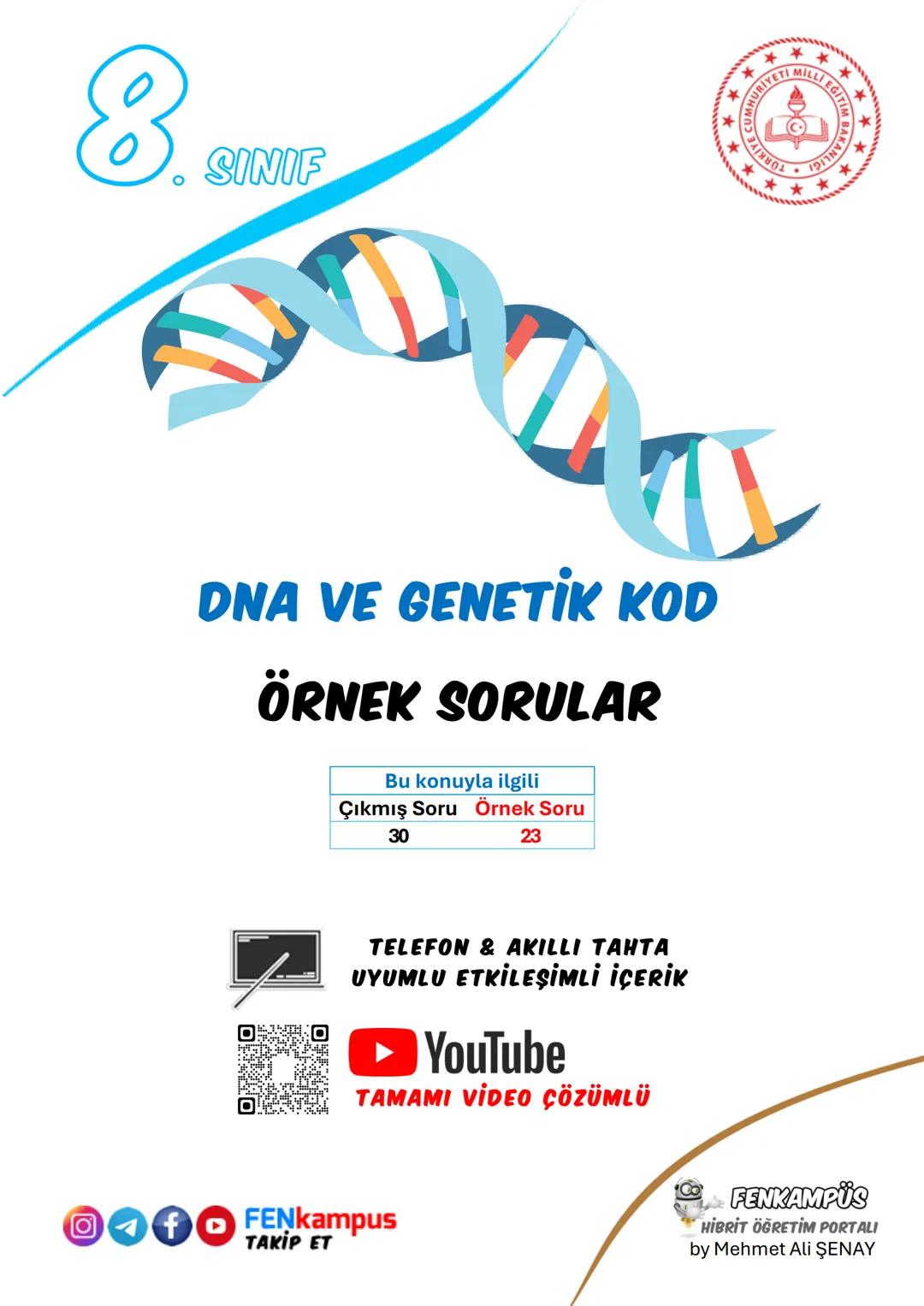 # 8. SINIF
DNA VE GENETİK KOD
ÖRNEK SORULAR
| Bu konuyla ilgili | |
| ----------- | ----------- |
| Çıkmış Soru | Örnek Soru |
| 30