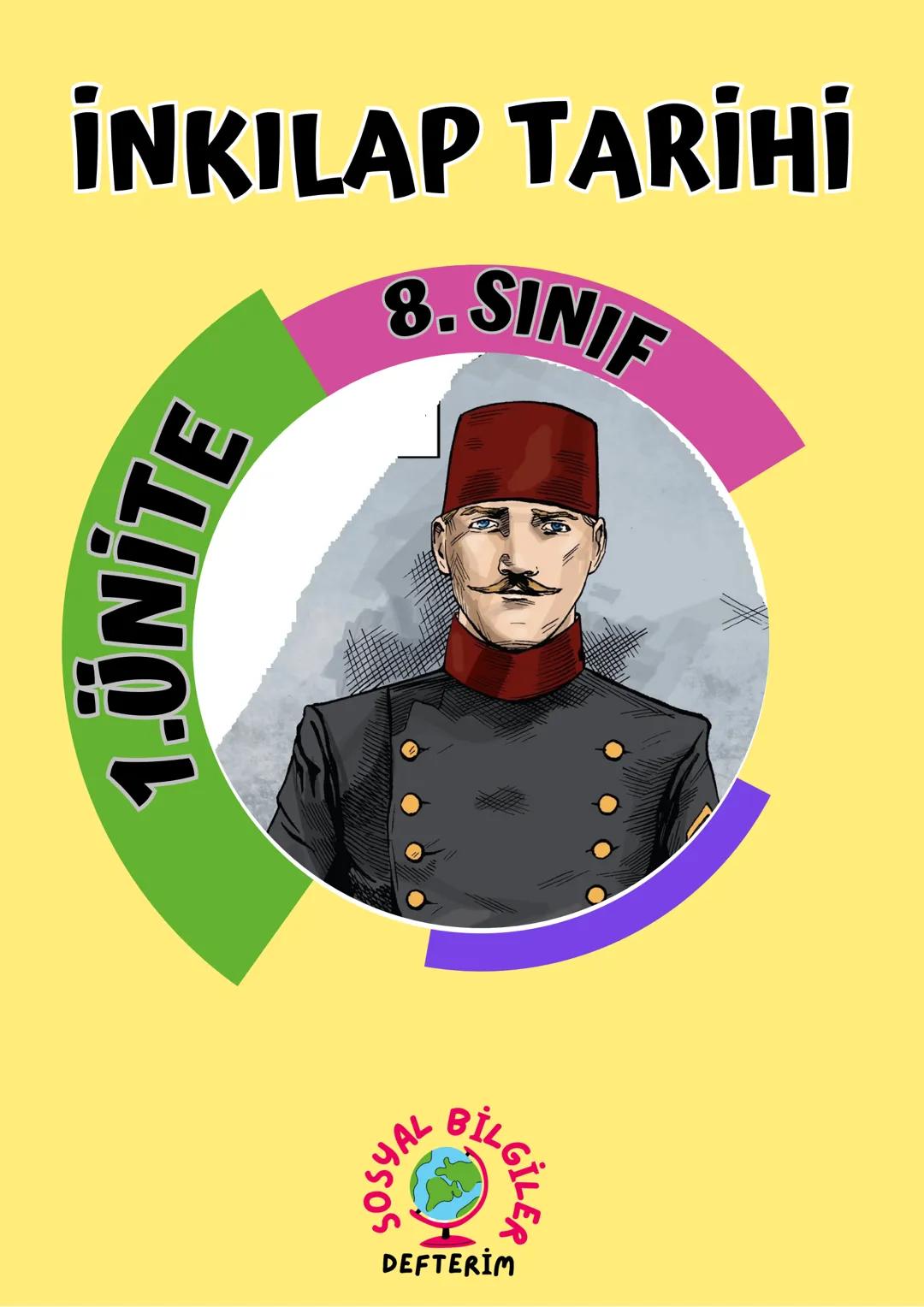 İNKILAP TARİHİ
8. SINIF
1.ÜNİTE
SOSYAL
DEFTERİM
BİLGİLER 1.
ÜNİTE
SOSYAL
BİLGİLER
DEFTERİM
ÜNİTE KAVRAMLARINI ÖĞRENELİM
Ataşemiliter: Bir ul