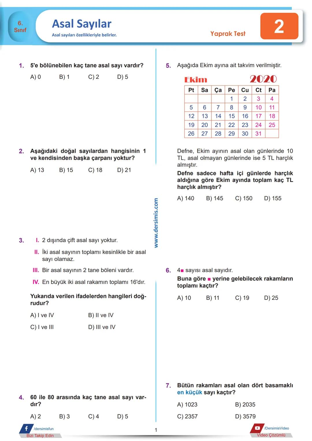 6.
Sınıf
Asal Sayılar
Asal sayıları özellikleriyle belirler.
2
Yaprak Test
1. 5'e bölünebilen kaç tane asal sayı vardır?
5. Aşağıda Ekim a