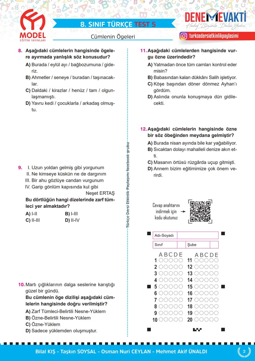 # 8. SINIF TÜRKÇE TEST 1
Cümlenin Ögeleri
MODEL
EĞİTİM YAYINLARI
1. Aşağıdaki cümlelerden hangisi sadece
özne ve yüklemden oluşmuştur?