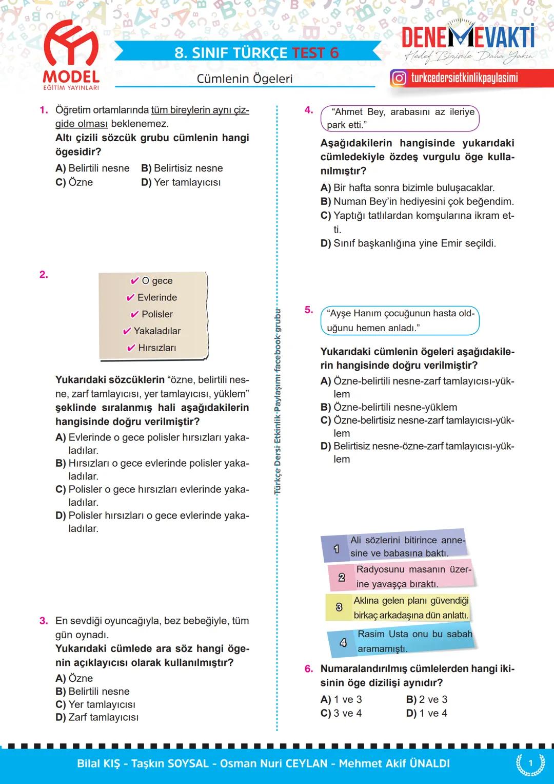 # 8. SINIF TÜRKÇE TEST 1
Cümlenin Ögeleri
MODEL
EĞİTİM YAYINLARI
1. Aşağıdaki cümlelerden hangisi sadece
özne ve yüklemden oluşmuştur?