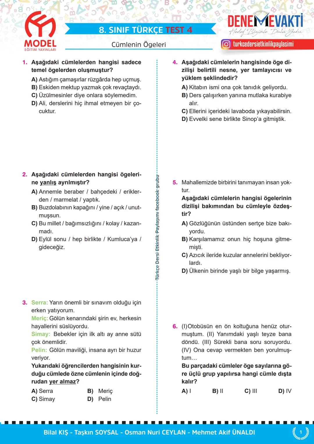 # 8. SINIF TÜRKÇE TEST 1
Cümlenin Ögeleri
MODEL
EĞİTİM YAYINLARI
1. Aşağıdaki cümlelerden hangisi sadece
özne ve yüklemden oluşmuştur?