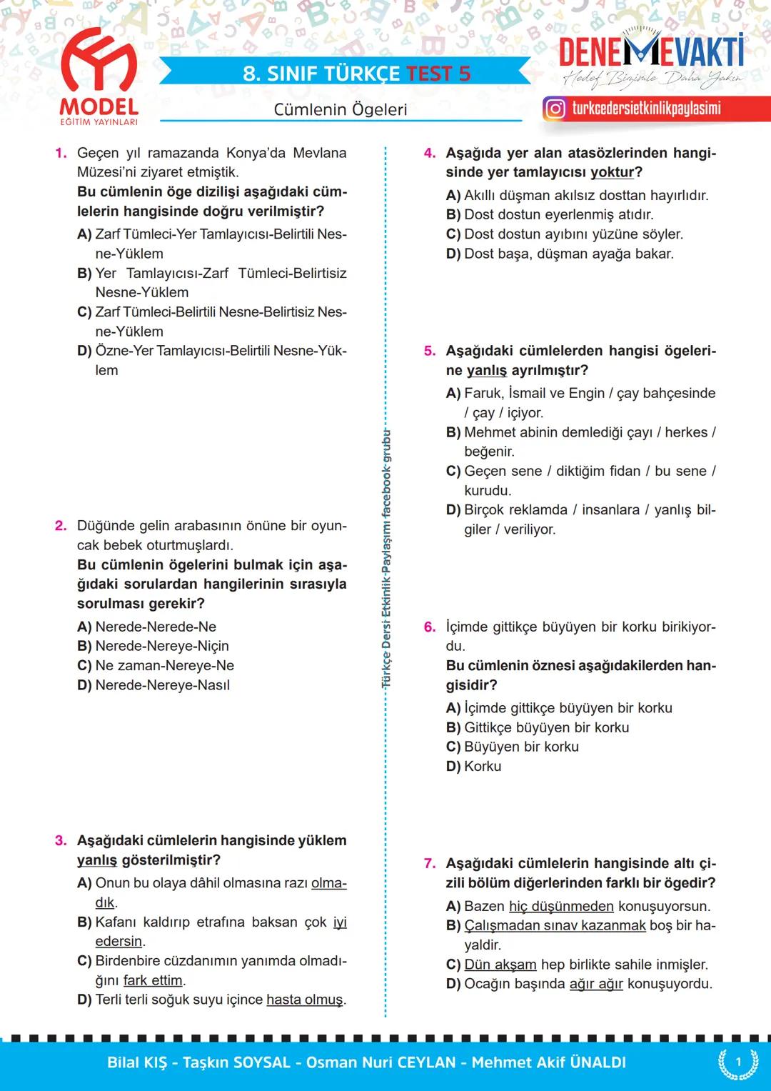 # 8. SINIF TÜRKÇE TEST 1
Cümlenin Ögeleri
MODEL
EĞİTİM YAYINLARI
1. Aşağıdaki cümlelerden hangisi sadece
özne ve yüklemden oluşmuştur?