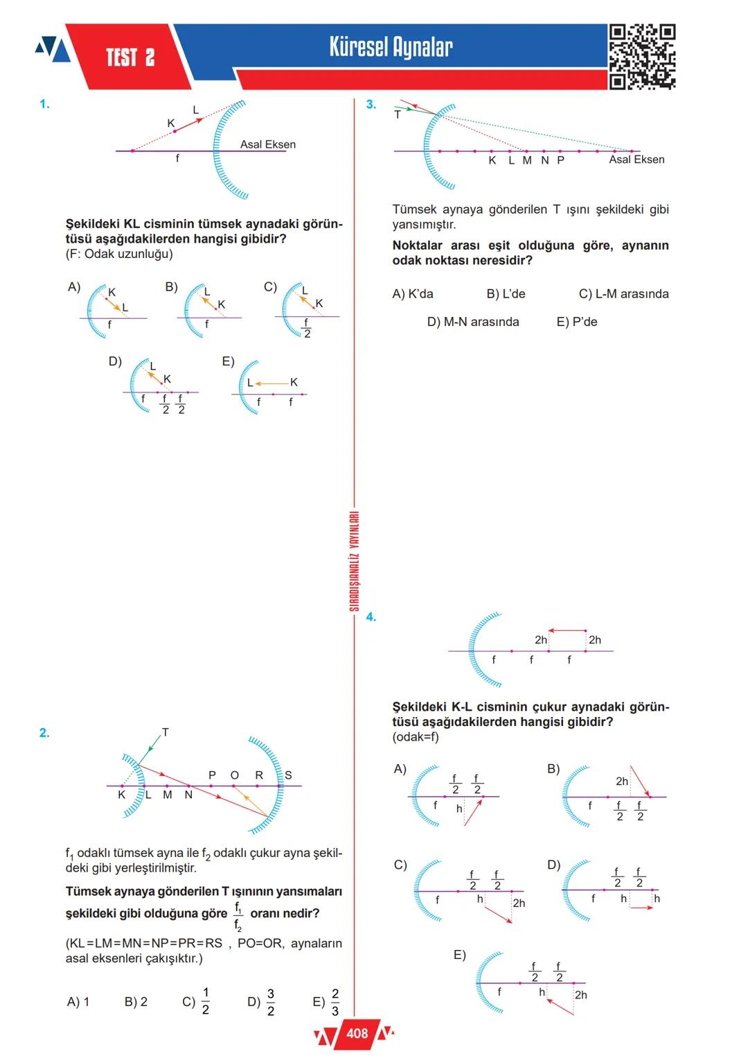 KONU ÖZETİ
Küresel Aynalar
R yarıçaplı bir kürenin çukur tarafı yansıtıcı duruma
getirilirse çukur ayna, dış kısmı yansıtıcı duruma ge-
tiri