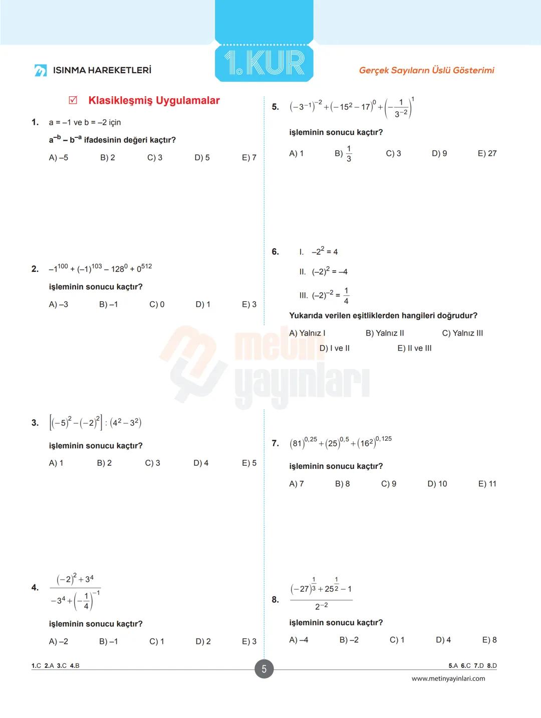 # ✔ ISINMA HAREKETLERİ
## Klasikleşmiş Uygulamalar
1. a-1 ve b = -2 için
$a^{-b}-b^{-a}$ ifadesinin değeri kaçtır?
A)-5
B) 2
C) 3
D)