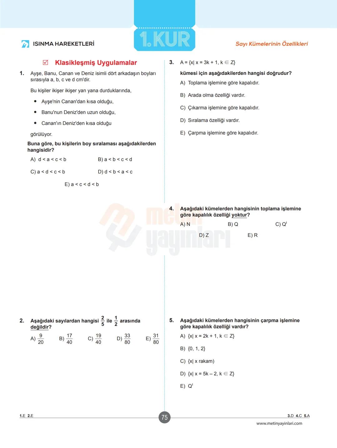 # ✔ ISINMA HAREKETLERİ
## Klasikleşmiş Uygulamalar
1. a-1 ve b = -2 için
$a^{-b}-b^{-a}$ ifadesinin değeri kaçtır?
A)-5
B) 2
C) 3
D)