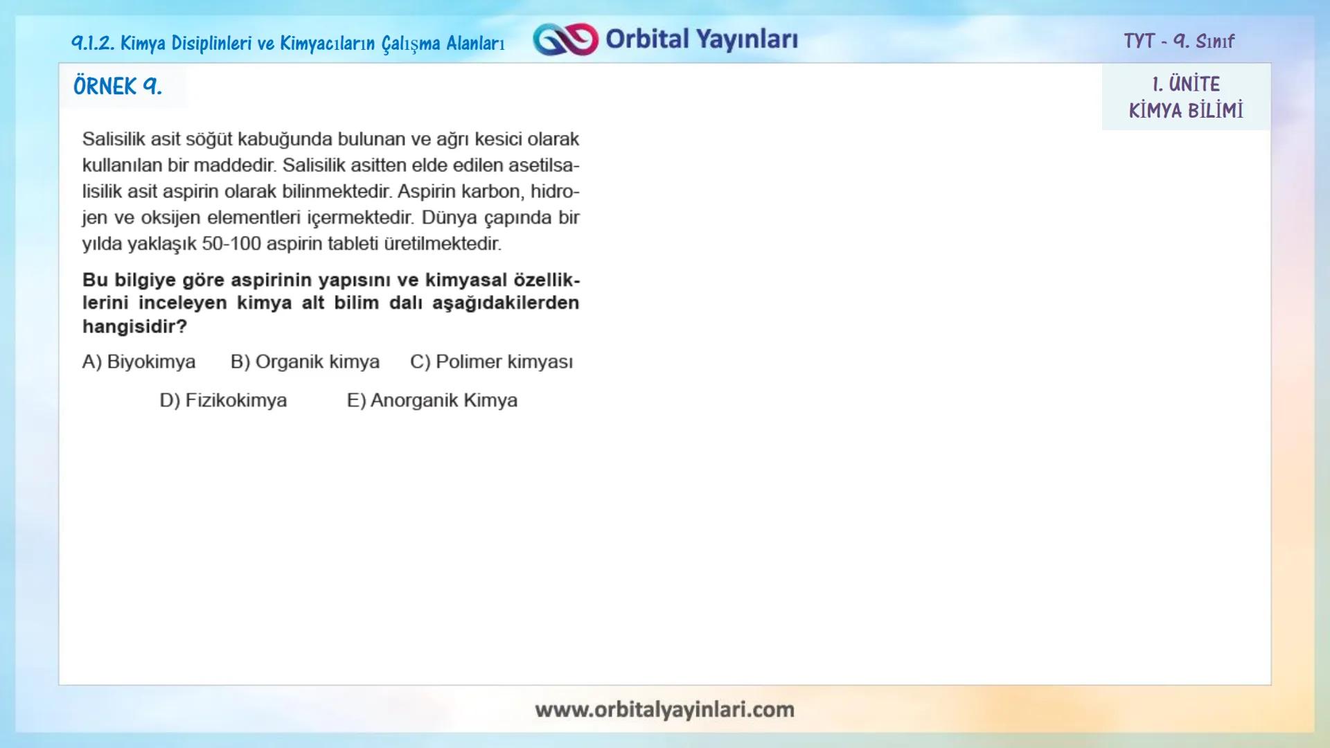 мит
いい
11
www.orbitalyayinlari.com
ORBITAL
Online Eğitime
DESTEK
1. ÜNİTE
KİMYA BİLİMİ
9.1.1. Simyadan Kimyaya
9.1.2. Kimya Disiplinleri