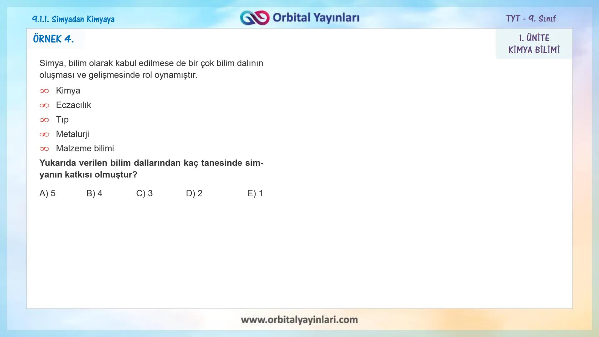 мит
いい
11
www.orbitalyayinlari.com
ORBITAL
Online Eğitime
DESTEK
1. ÜNİTE
KİMYA BİLİMİ
9.1.1. Simyadan Kimyaya
9.1.2. Kimya Disiplinleri