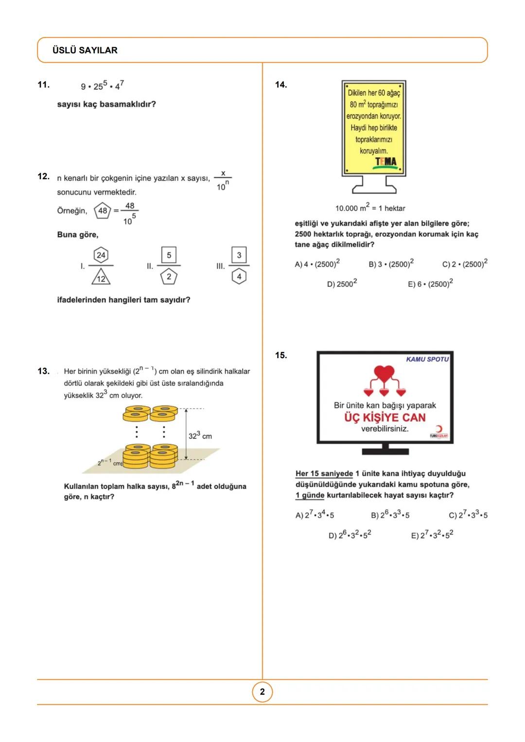 # ÜSLÜ SAYILAR
1. $\frac{(-2^2)^3 \cdot (-2^2)^2}{-2^4 \cdot (-2)^4}$ işleminin sonucu kaçtır?
2. $\frac{10^7}{2^8 \cdot 5^6}$ işleminin s