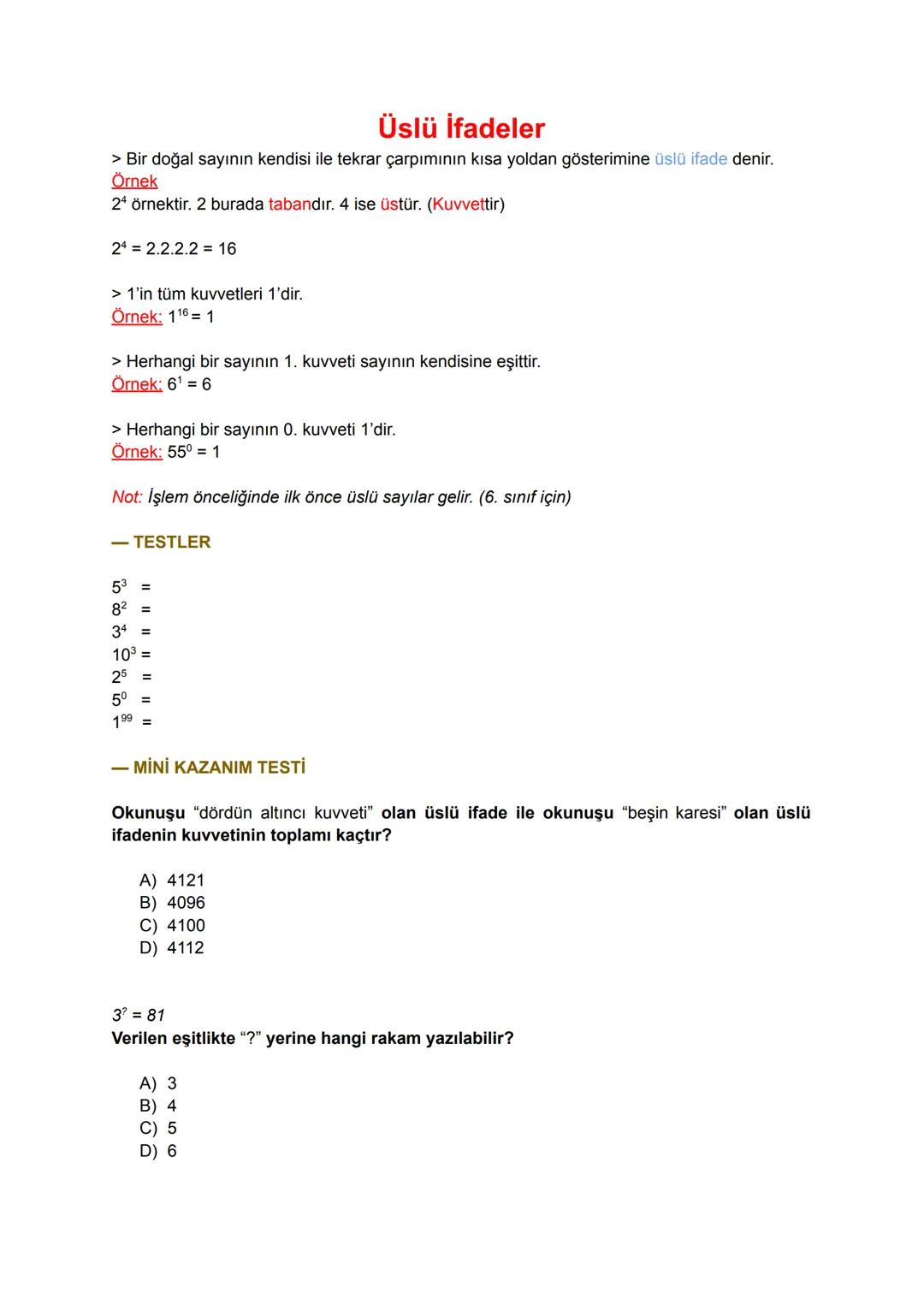 # Üslü İfadeler
> Bir doğal sayının kendisi ile tekrar çarpımının kısa yoldan gösterimine üslü ifade denir.
Örnek
24 örnektir. 2 burada t