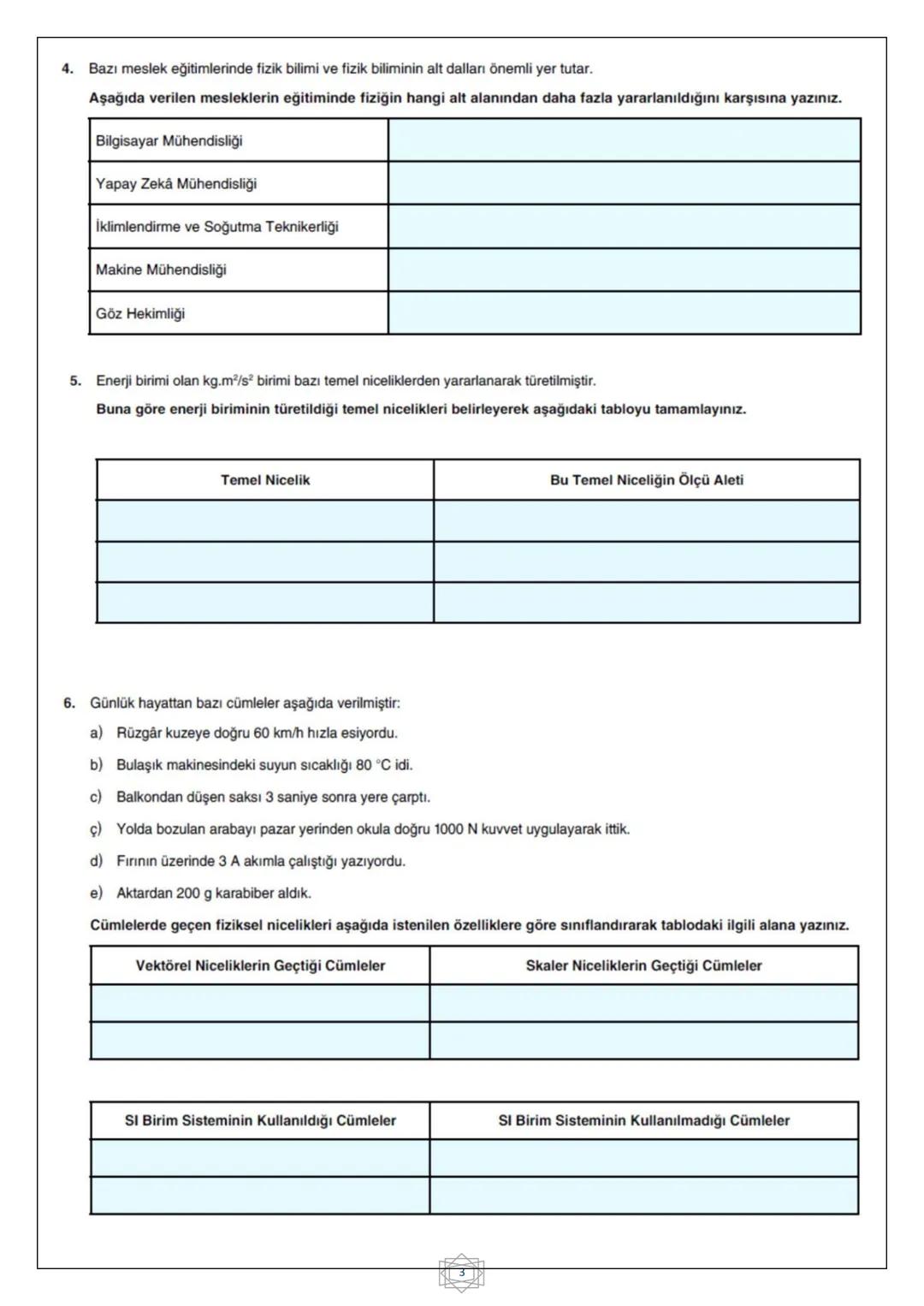 # Fizik 1.YAZILI
## ÇALIŞMA
### SORULARI 1. Soruları altlarında verilen boşluklara yazarak cevaplayınız.
a) Fizik biliminin tanımını yazın