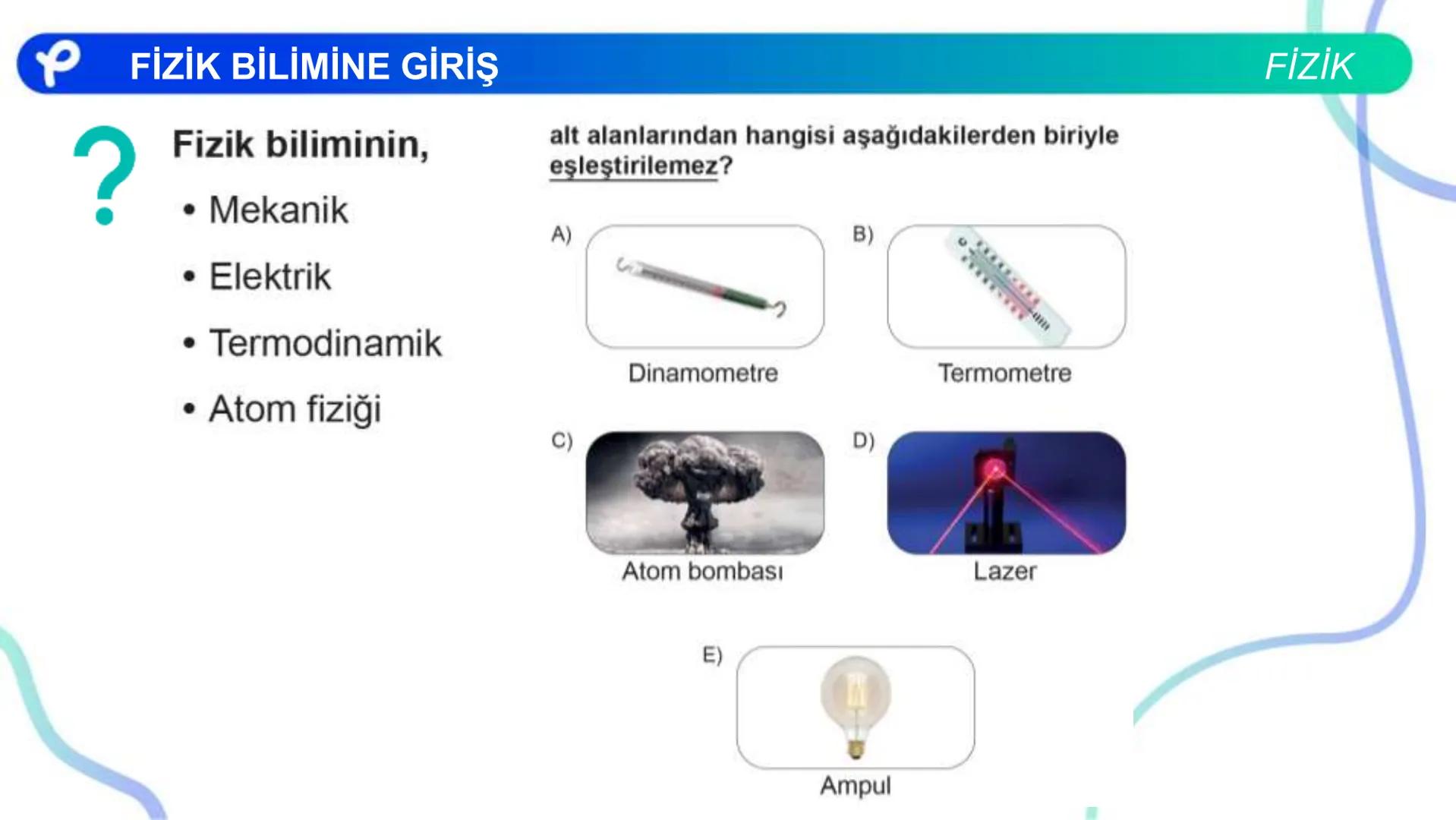 FİZİK
FİZİK BİLİMİNE GİRİŞ
P Pakodemy PFİZİK BİLİMİNE GİRİŞ
Fizik Nedir ?
FİZİK
Fizik: Uzayı, zamanı, maddeyi, enerjiyi ve bunlar arasındaki