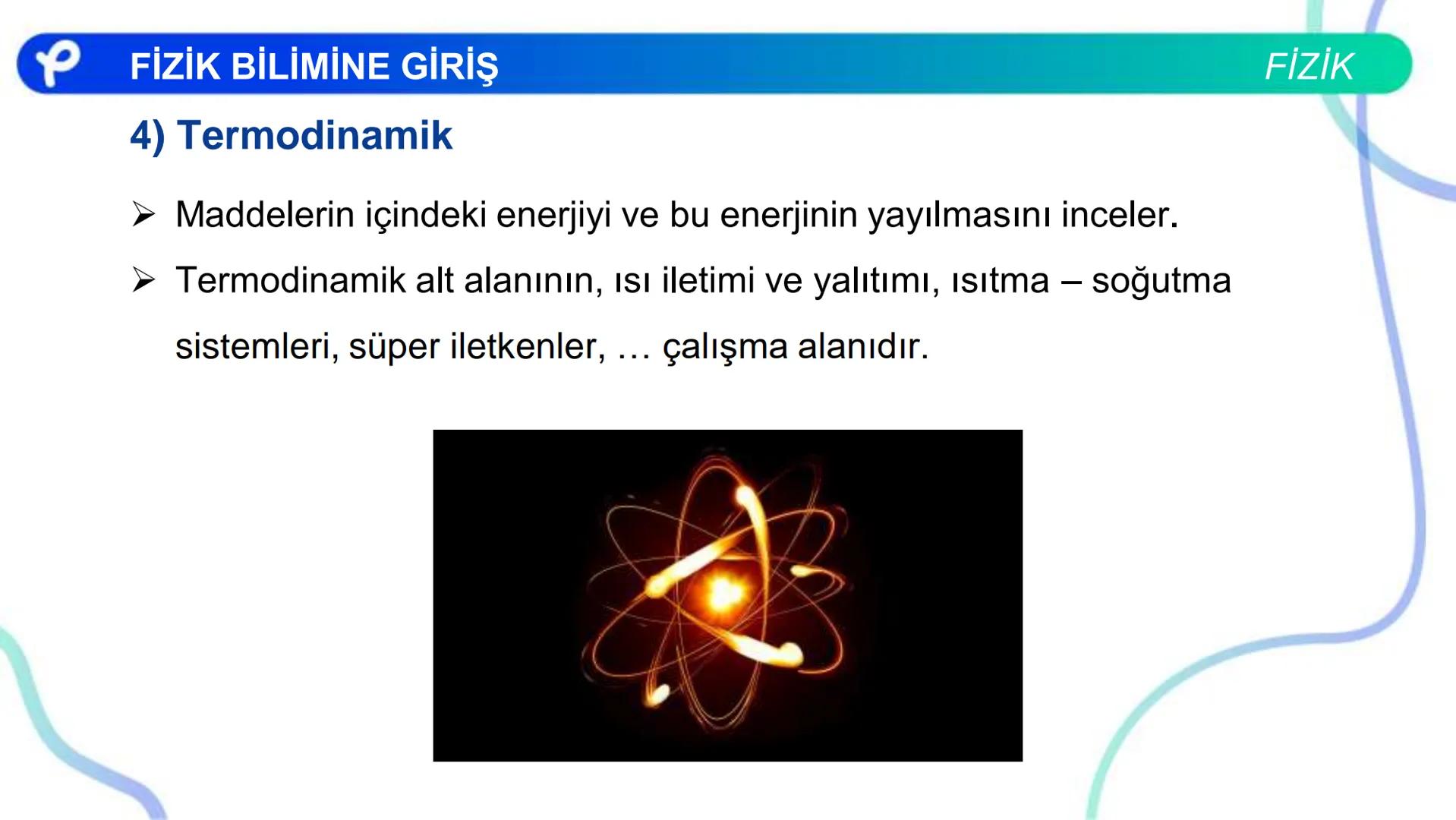FİZİK
FİZİK BİLİMİNE GİRİŞ
P Pakodemy PFİZİK BİLİMİNE GİRİŞ
Fizik Nedir ?
FİZİK
Fizik: Uzayı, zamanı, maddeyi, enerjiyi ve bunlar arasındaki