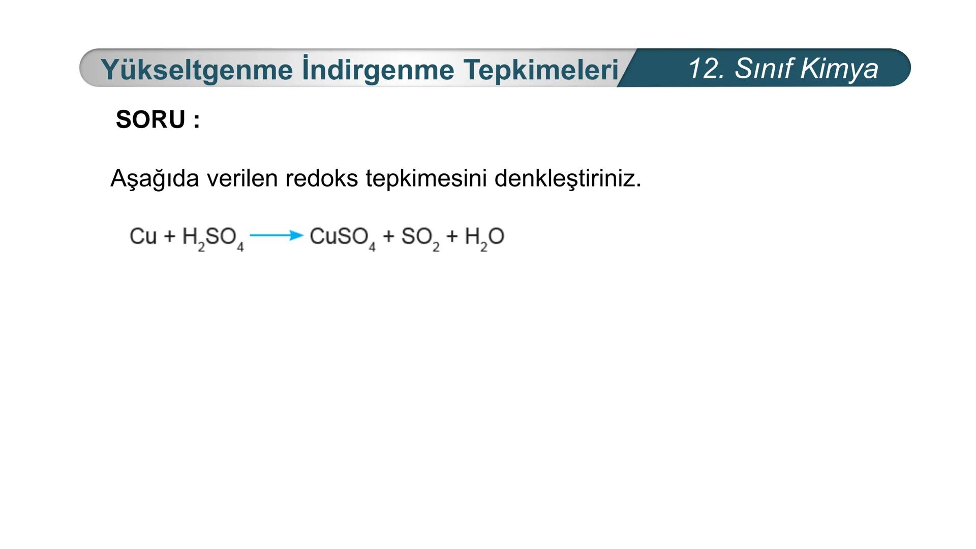 TÜRKIYE CUMHURIYETI
BAKANLIGI
MILLI
*
*
KİMYA
12. SINIF
KİMYA VE ELEKTRİK
İndirgenme Yükseltgenme
Tepkimeleri Yükseltgenme İndirgenme Tepkim