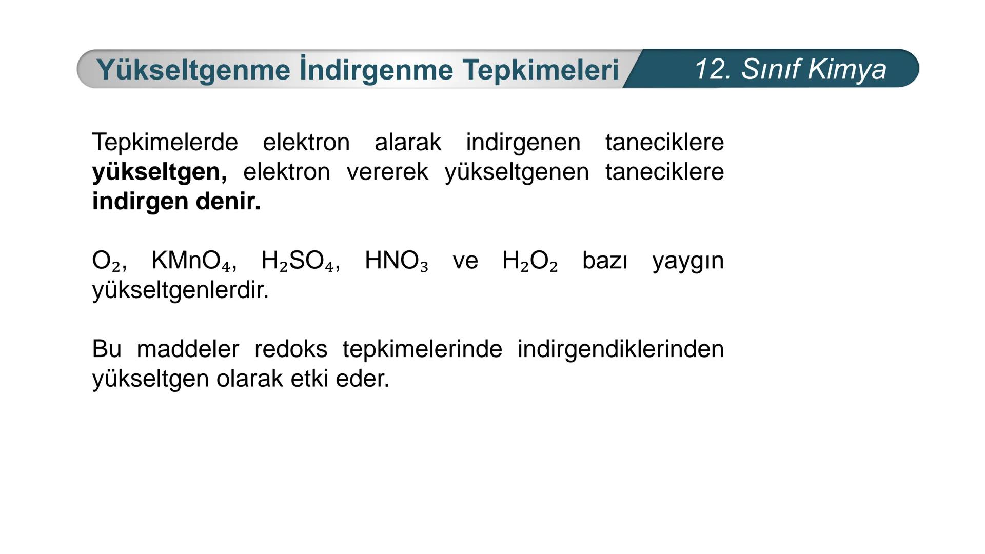 TÜRKIYE CUMHURIYETI
BAKANLIGI
MILLI
*
*
KİMYA
12. SINIF
KİMYA VE ELEKTRİK
İndirgenme Yükseltgenme
Tepkimeleri Yükseltgenme İndirgenme Tepkim